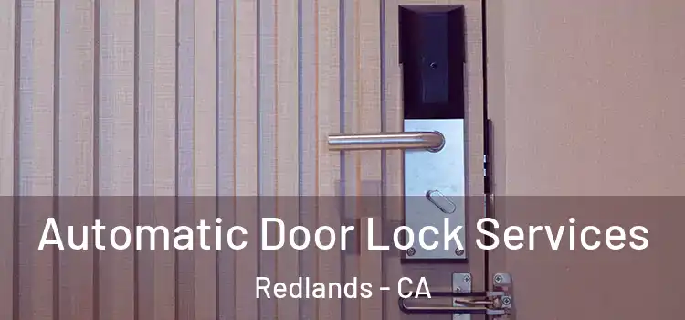 Automatic Door Lock Services Redlands - CA