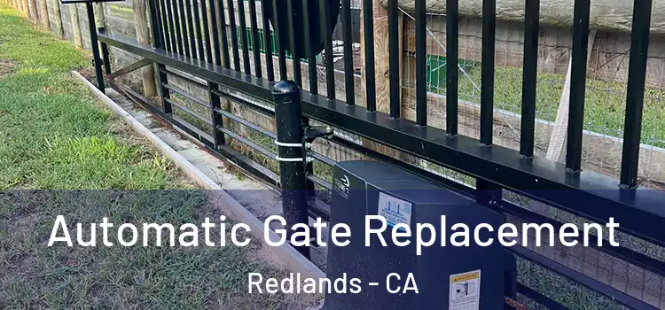  Automatic Gate Replacement Redlands - CA