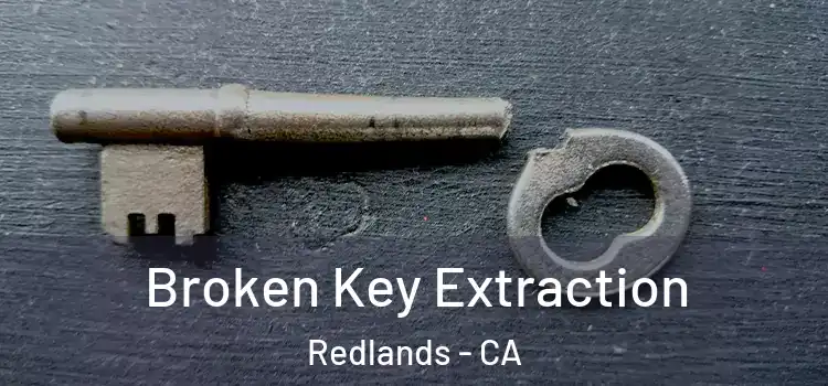 Broken Key Extraction Redlands - CA