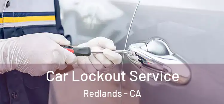  Car Lockout Service Redlands - CA