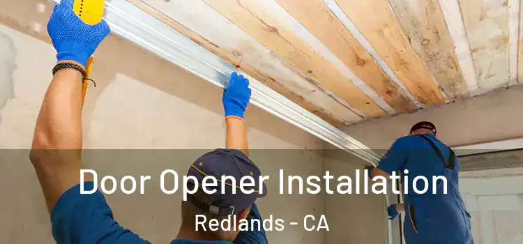 Door Opener Installation Redlands - CA