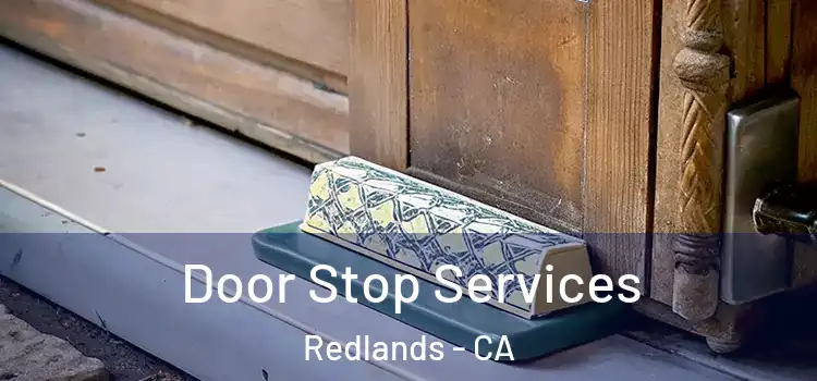  Door Stop Services Redlands - CA