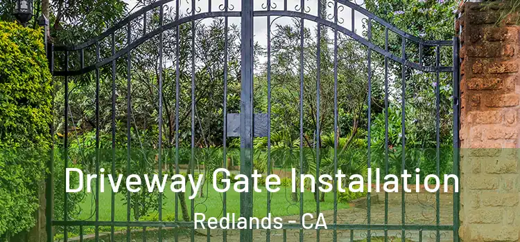 Driveway Gate Installation Redlands - CA