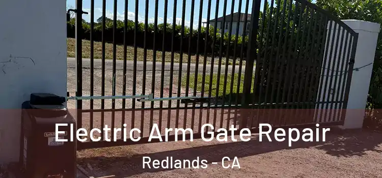 Electric Arm Gate Repair Redlands - CA