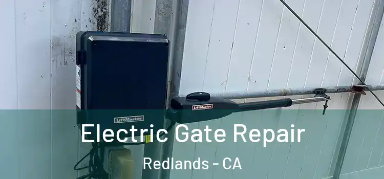  Electric Gate Repair Redlands - CA