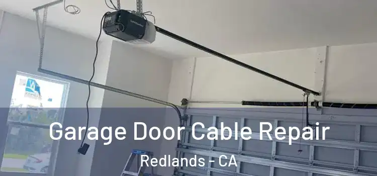  Garage Door Cable Repair Redlands - CA
