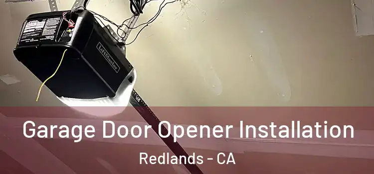  Garage Door Opener Installation Redlands - CA