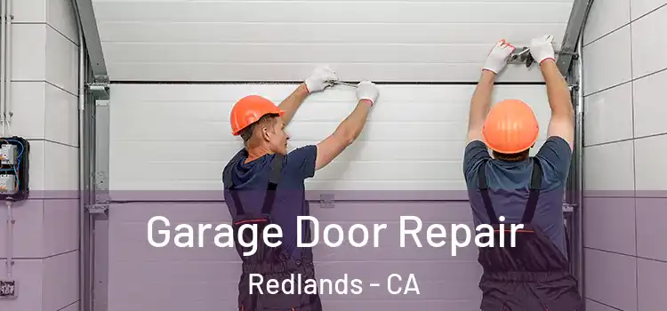  Garage Door Repair Redlands - CA