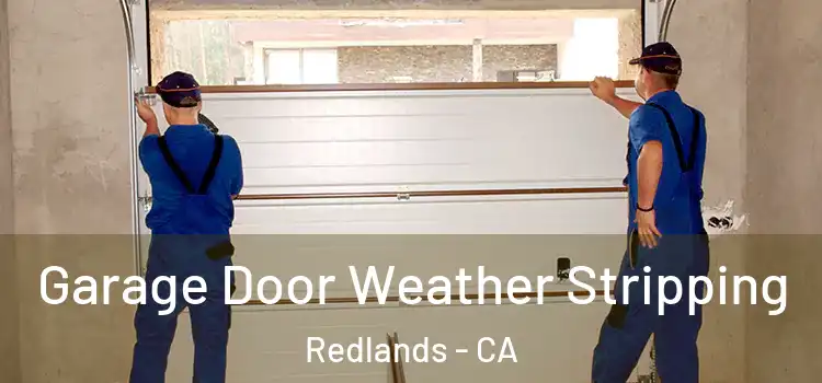  Garage Door Weather Stripping Redlands - CA