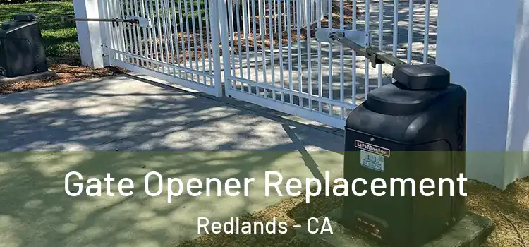Gate Opener Replacement Redlands - CA