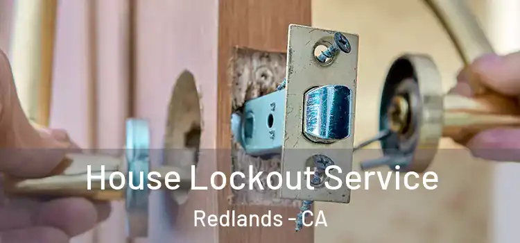  House Lockout Service Redlands - CA