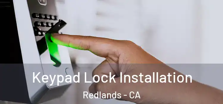  Keypad Lock Installation Redlands - CA