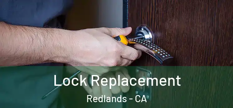  Lock Replacement Redlands - CA