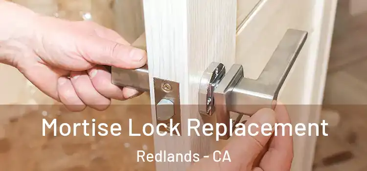 Mortise Lock Replacement Redlands - CA