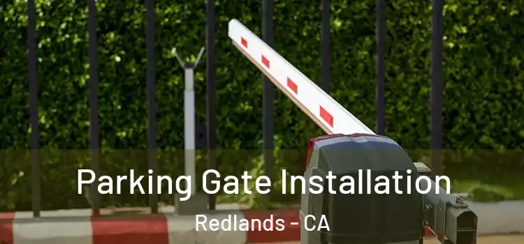  Parking Gate Installation Redlands - CA