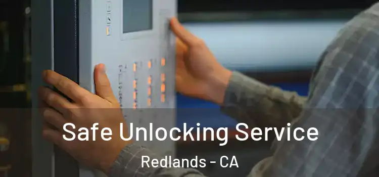  Safe Unlocking Service Redlands - CA