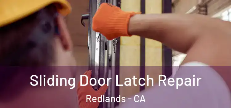 Sliding Door Latch Repair Redlands - CA