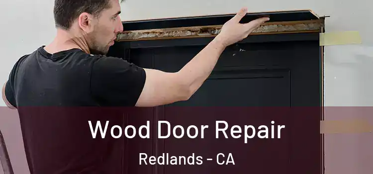 Wood Door Repair Redlands - CA